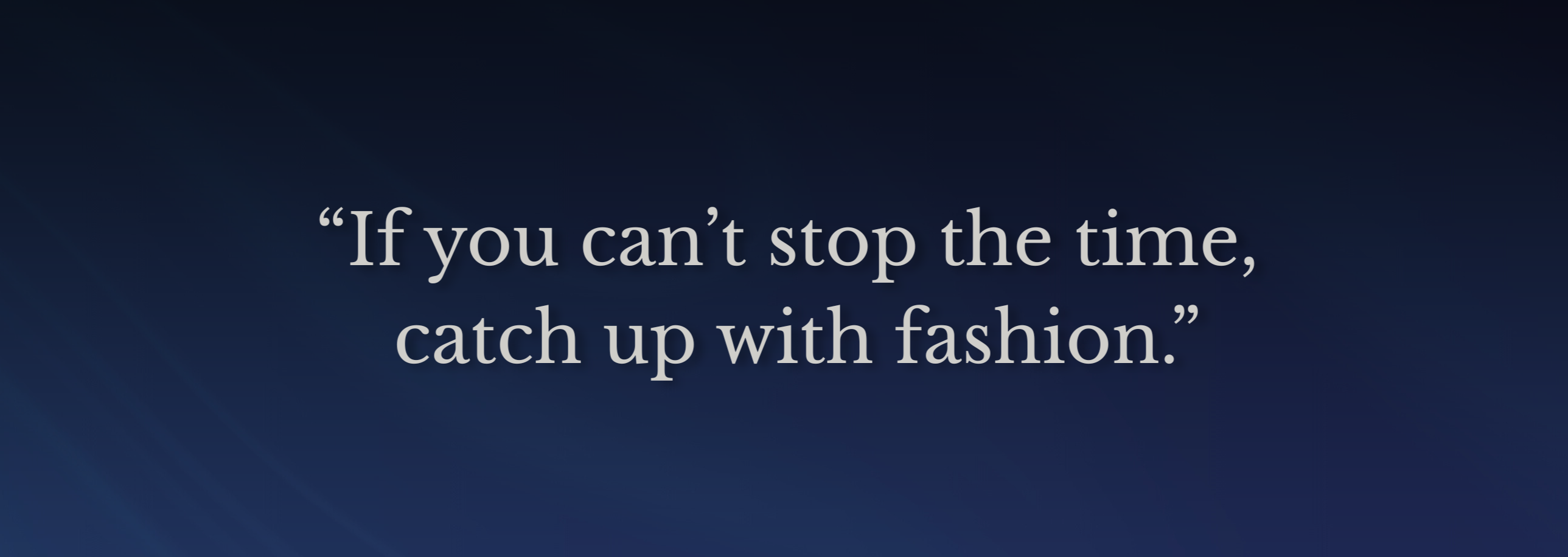 If you can't stop the time, catch up with fashion — Dikmen Metal